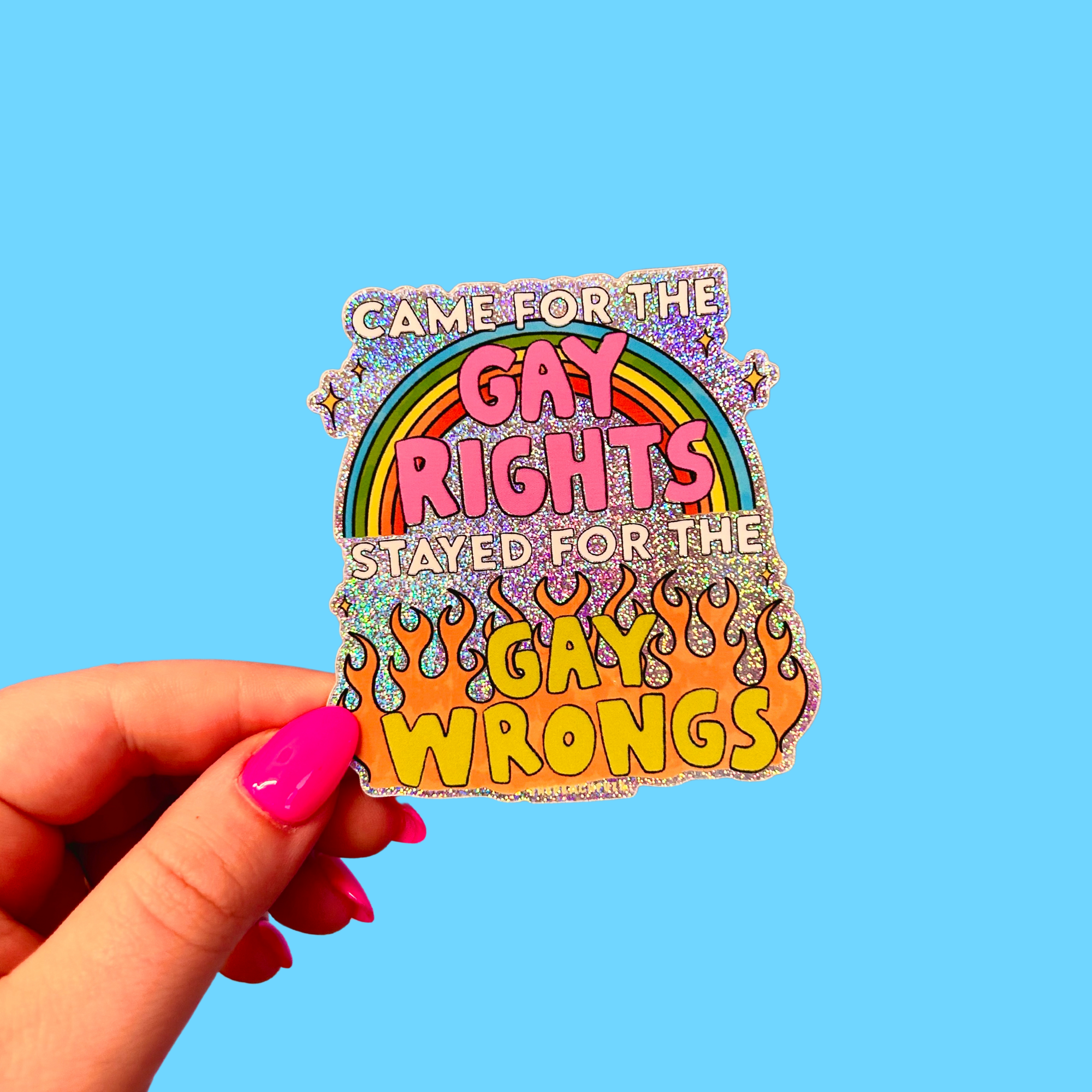 Came for the Gay Rights, Stayed for the Gay Wrongs Glitter Sticker