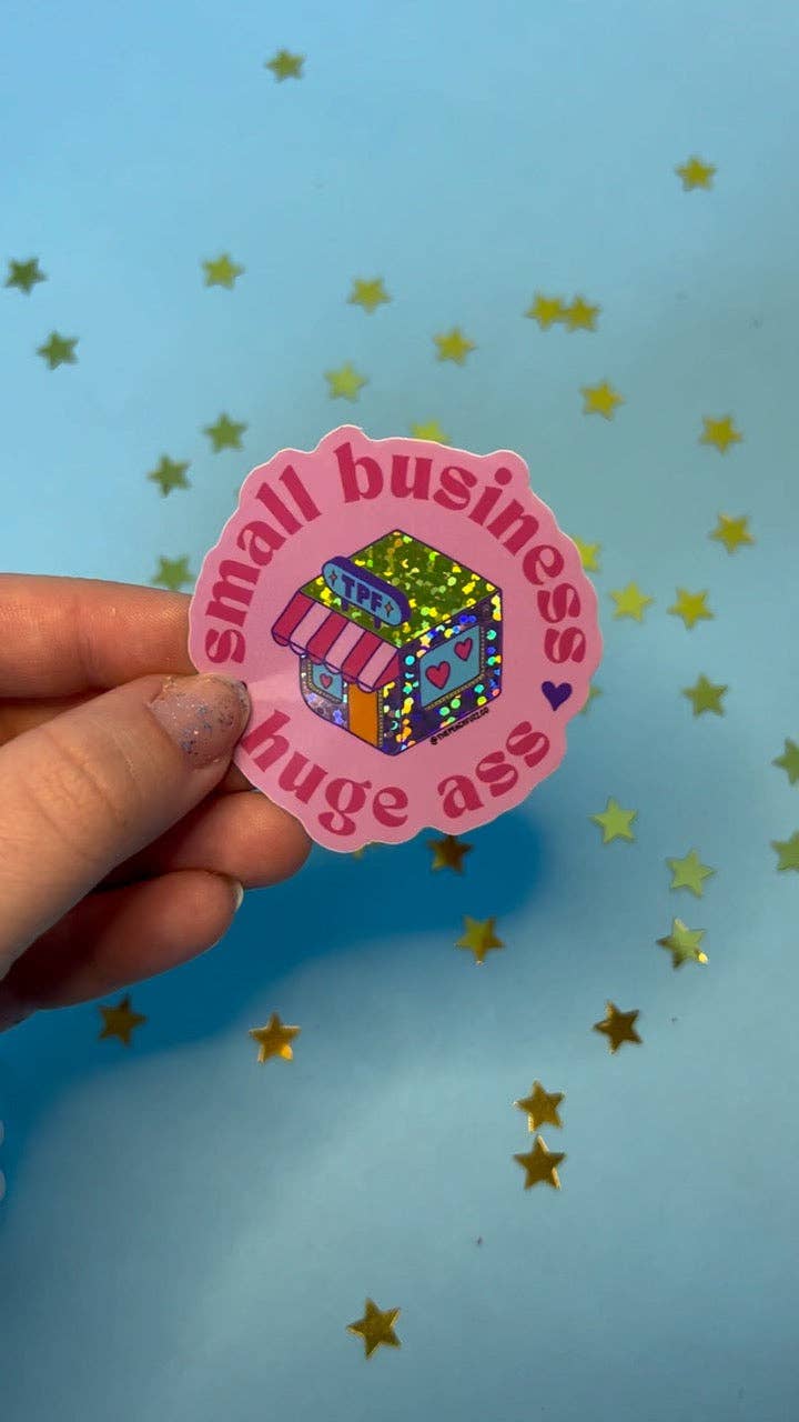Small Business, Huge Ass Glitter Sticker