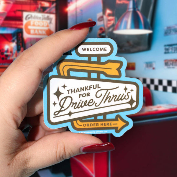 "Thankful For Drive Thrus" Matte & Metallic Sticker.